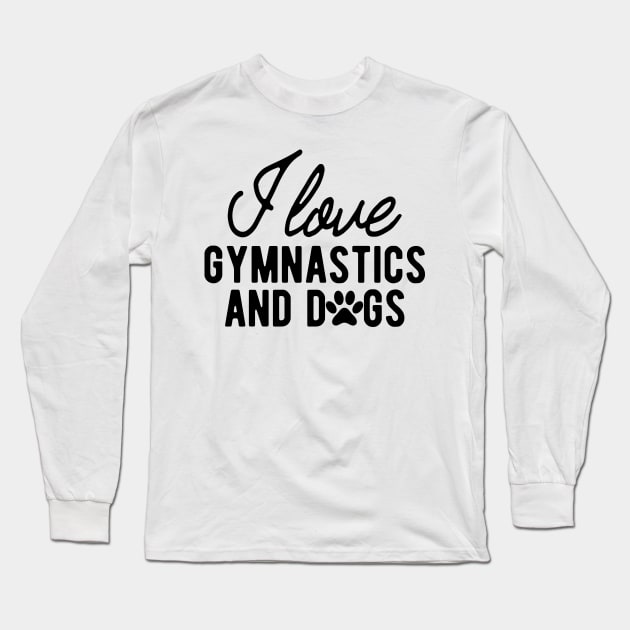 Gymnast - I love gymnastics and dogs Long Sleeve T-Shirt by KC Happy Shop